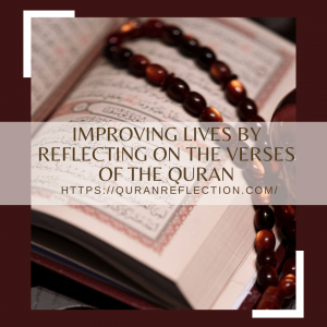 Improving Lives By Reflecting On The Verses Of The Quran