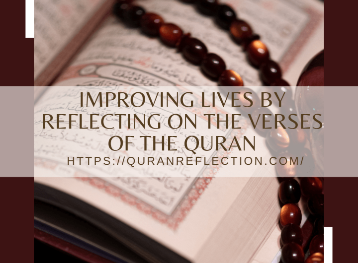 Improving Lives By Reflecting On The Verses Of The Quran