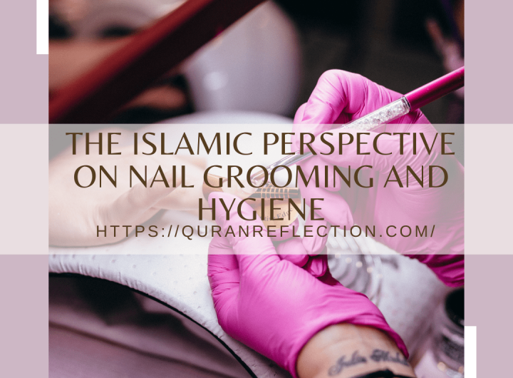The Islamic Perspective on Nail Grooming and Hygiene