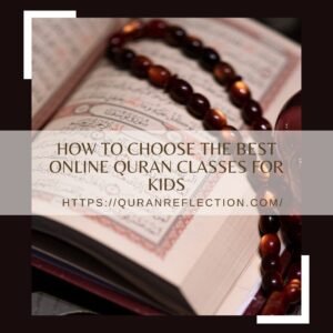 How to Choose the Best Online Quran Classes for Kids